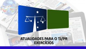 Atualidades TJ/PR - Exercícios